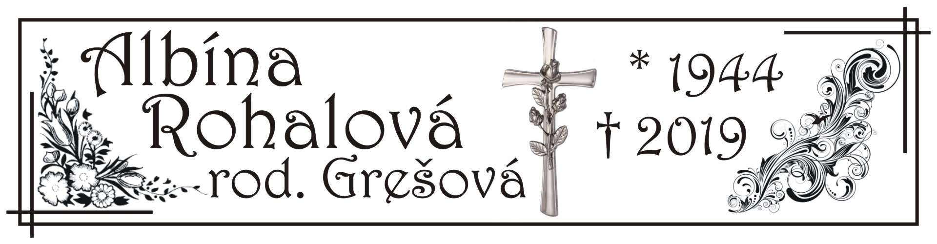 * 1944 Albína Roháľová, r. Grešová † 2019